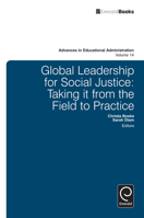 Global Leadership for Social Justice: Taking It from the Field to Practice (Advances in Educational Administration) 1780522789 Book Cover