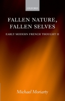 Fallen Nature, Fallen Selves: Early Modern French Thought II 0199291039 Book Cover
