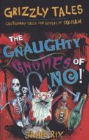 The Gnaughty Gnomes of 'No'! (Grizzly Tales) 1842556479 Book Cover