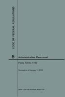 Code of Federal Regulations Title 5, Administrative Personnel, Parts 700-1199, 2018 164024249X Book Cover