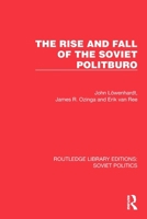 The Rise and Fall of the Soviet Politburo 1032677759 Book Cover