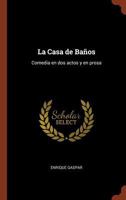 La Casa de Banos: Comedia En DOS Actos y En Prosa 1374925136 Book Cover