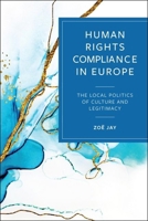 Human Rights Compliance in Europe: The Local Politics of Culture and Legitimacy 1529241332 Book Cover
