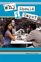 Why Should I Care? 1598246801 Book Cover