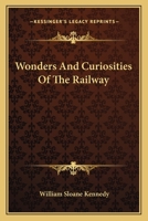 Wonders And Curiosities Of The Railway 1163095389 Book Cover