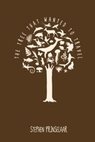 The Tree that Wanted to Travel 1500134392 Book Cover