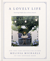 A Lovely Life: Delighting in Your Home, Body, and Soul in Every Season 1640919465 Book Cover
