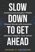 Slow Down to Get Ahead (Michael Callaghan’s Career Collection) B0GS4Q61RD Book Cover