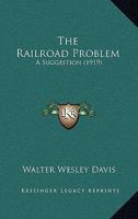 The Railroad Problem: A Suggestion 1120920590 Book Cover