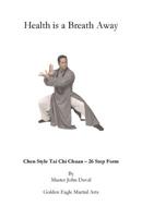 Chen Style Tai Chi Chuan - 26 Step Form: Health is a Breath Away 1494795884 Book Cover