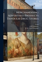 Merchandising Advertised Products Through Drug Stores... 1274943167 Book Cover