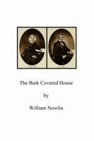 The Bark Covered House, or, Back in the Woods Again 1514737280 Book Cover