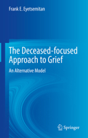 The Deceased-focused Approach to Grief: An Alternative Model 3030982440 Book Cover