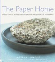 The Paper Home: Side Tables, Clocks, Bowls, and Other Home Projects Made from Paper 0307396134 Book Cover