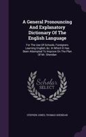 General Pronouncing And Explanatory Dictionary Of The English Language: For The Use Of Schools, &c 1279043466 Book Cover