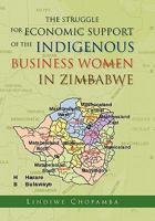 The Struggle for Economic Support of the Indigenous Business Women in Zimbabwe 145004185X Book Cover