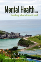 Mental Health: healing what doesn't heal B0HGYZ9ZNZ Book Cover