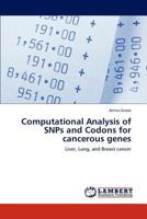 Computational Analysis of SNPs and Codons for cancerous genes 3659226521 Book Cover