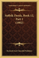 Suffolk Deeds, Book 12, Part 1 1120968712 Book Cover