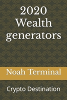 2020 Wealth generators: Crypto Destination B0BKSD5576 Book Cover