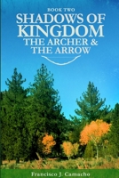 Shadows of Kingdom: The Archer and the Arrow 1312795379 Book Cover