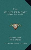 The Science Of Money: A Great Truth 1120925266 Book Cover