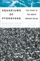 The Aquariums of Pyongyang: Ten Years in the North Korean Gulag