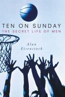 Ten on Sunday: The Secret Life of Men 0743442148 Book Cover