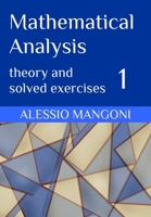 Mathematical Analysis 1: theory and solved exercises B08P3P7Y35 Book Cover