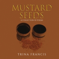 Mustard Seeds: A Collection of Poems 1098360869 Book Cover