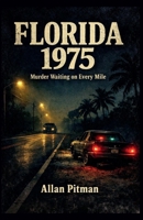 FLORIDA 1975 Murder Waiting on Every Mile B0GC6T29HB Book Cover