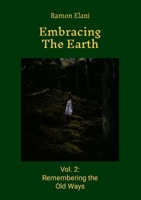 Embracing The Earth: Volume 2: Remembering the Old Ways 1446607550 Book Cover
