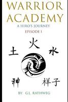 Warrior Academy: A Hiro's Journey - Episode 1 1976716888 Book Cover