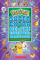Super Extra Deluxe Essential Handbook (Pokémon): The Need-to-Know Stats and Facts on Over 900 Characters 1338714120 Book Cover