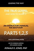 Leading The Way The True Gospel And How To Share It An Instructor's Manual For Group Study With The Workbook Questions And Suggested Answers 1946368121 Book Cover