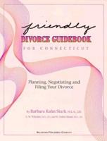 Friendly Divorce Guidebook for Connecticut: Planning, Negotiating and Filing Your Divorce 1883726069 Book Cover