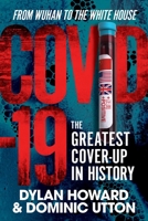 COVID-19: The Greatest Cover-Up in History—From Wuhan to the White House 1510765336 Book Cover