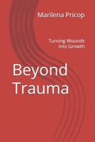 Beyond Trauma: Turning Wounds into Growth B0DS9G9G7W Book Cover