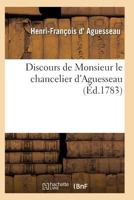 Discours de Monsieur Le Chancelier D'Aguesseau 2011934435 Book Cover