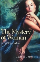 The Mystery of Woman: A Book for Men 1780993595 Book Cover