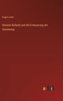 Romain Rolland und die Erneuerung der Gesinnung 3368633031 Book Cover