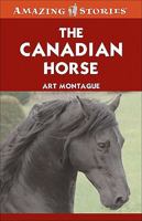 The Canadian Horse: The Fascinating Story of Canada's National Breed 1552775836 Book Cover