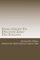 Using Group To Discover Zero-Day Exploits: Team Work 1481174584 Book Cover