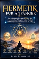 HERMETIK FÜR ANFÄNGER: Der vollständige Leitfaden 2026 zu den 7 hermetischen Prinzipien, der alten Weisheit und der praktischen täglichen Anwendung B0H3NZ8G5M Book Cover