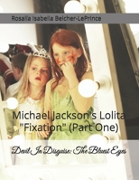 Devil In Disguise: The Bluest Eyes: Michael Jackson's Lolita "Fixation" (Part One) (Dancing With The Devil (Michael Jackson Book-Series #3)) B0DZW5CNX6 Book Cover