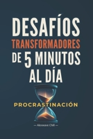 DESAFÍOS DE 5 MINUTOS: Cómo Vencer la PROCRASTINACIÓN, Construir Momentum y Transformar tu Vida en 30 Días (5 Minutos al Día: Desafíos Transformadores) (Spanish Edition) B0F9TRRGS9 Book Cover