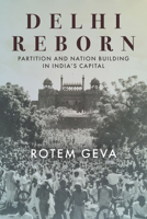 Delhi Reborn: Partition and Nation Building in India's Capital 1503632113 Book Cover