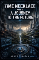 Time Necklace Part III: A Journey to The Future B0DS2P1QJC Book Cover