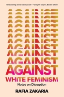 Against White Feminism 1324035994 Book Cover