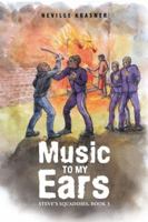 Music to My Ears: Steve’S Squaddies, Book 3 1546285024 Book Cover
